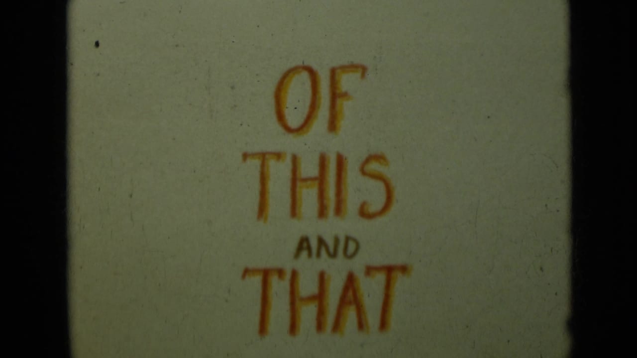 Handwritten title card reading OF THIS AND THAT on aged film.