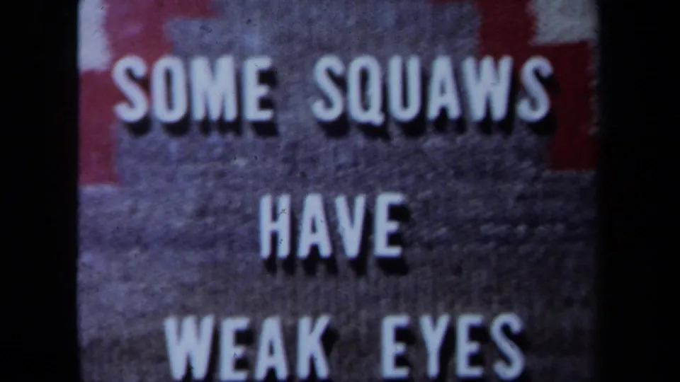 A grainy title card displays the words SOME SQUAWS HAVE WEAK EYES in white letters on a textured background.