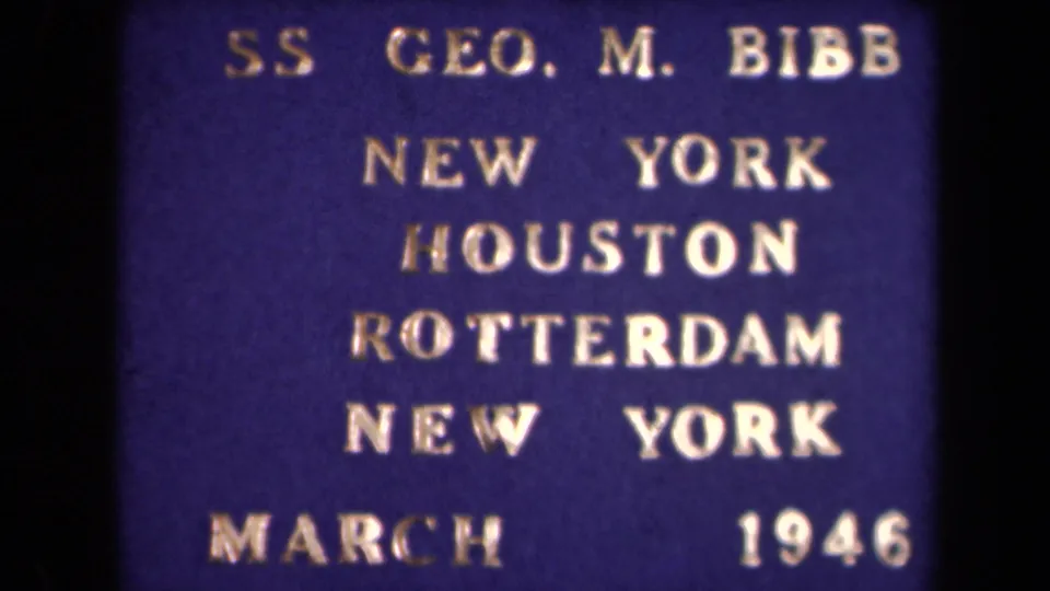 1946 8mm title card naming SS Geo. M. Bibb and listing New York, Houston, Rotterdam, and New York.