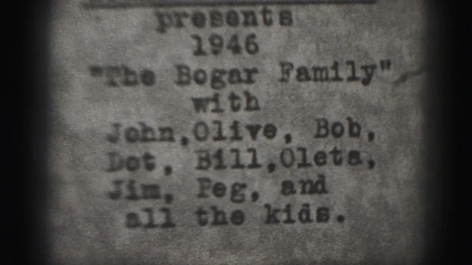 1946 Bogar family title card listing John, Olive, Bob, Dot, Bill, Oleta, Jim, Peg, and the kids on soft 8mm film.