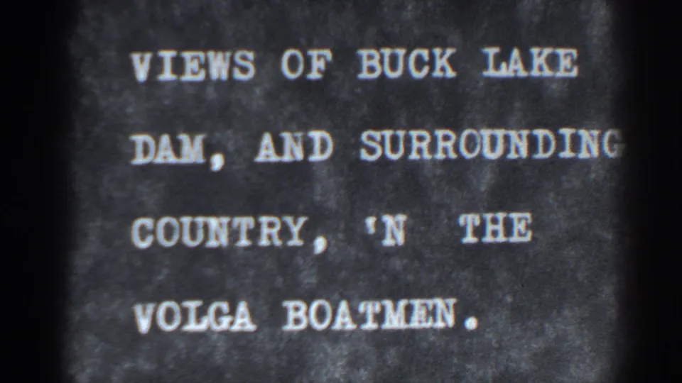 1938-style 8mm title card for Bucks Lake dam views and surrounding country, with reference to Volga boatmen.