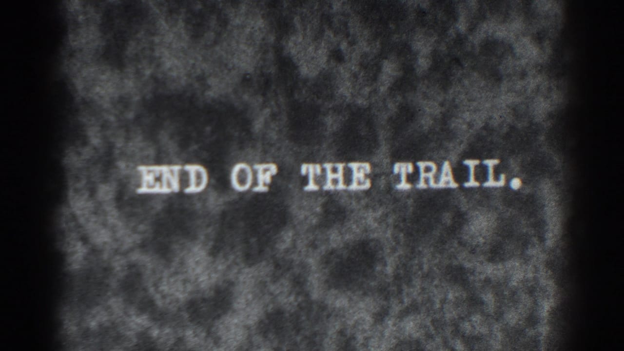 Grainy title card reading 'END OF THE TRAIL.'